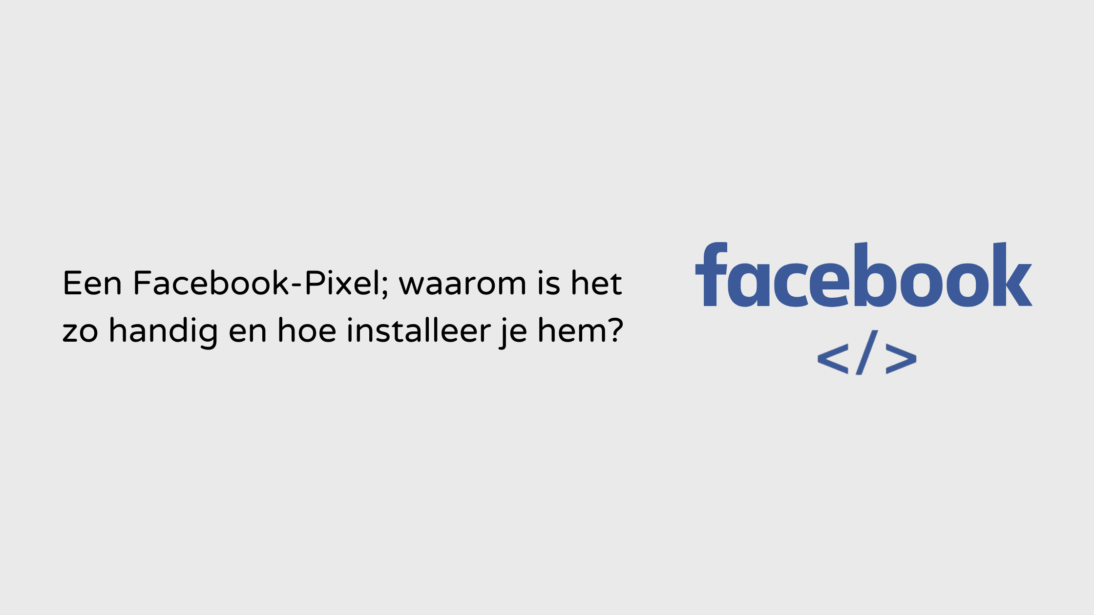 Blog Facebook Ads facebook pixel uitleg en koppelen Limburg Venlo Blog Facebook Ads facebook pixel uitleg en koppelen Limburg Venlo